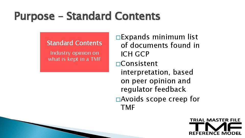 Purpose – Standard Contents Industry opinion on what is kept in a TMF � Purpose – Standard Contents Industry opinion on what is kept in a TMF �