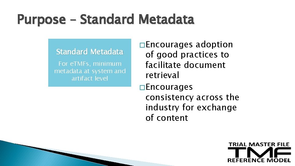 Purpose – Standard Metadata For e. TMFs, minimum metadata at system and artifact level Purpose – Standard Metadata For e. TMFs, minimum metadata at system and artifact level