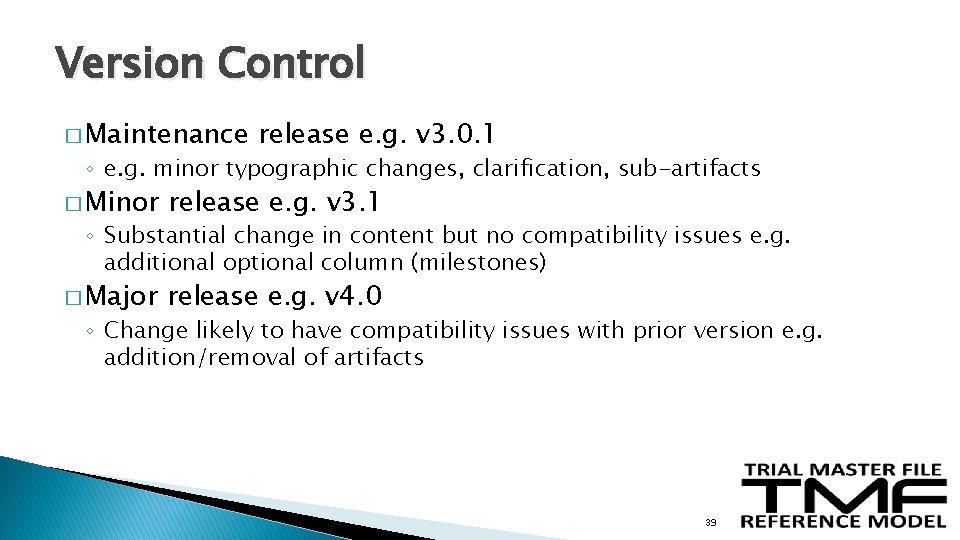 Version Control � Maintenance release e. g. v 3. 0. 1 ◦ e. g. Version Control � Maintenance release e. g. v 3. 0. 1 ◦ e. g.