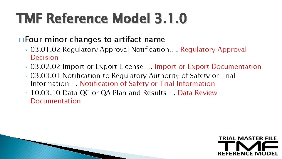 TMF Reference Model 3. 1. 0 � Four minor changes to artifact name ◦ TMF Reference Model 3. 1. 0 � Four minor changes to artifact name ◦