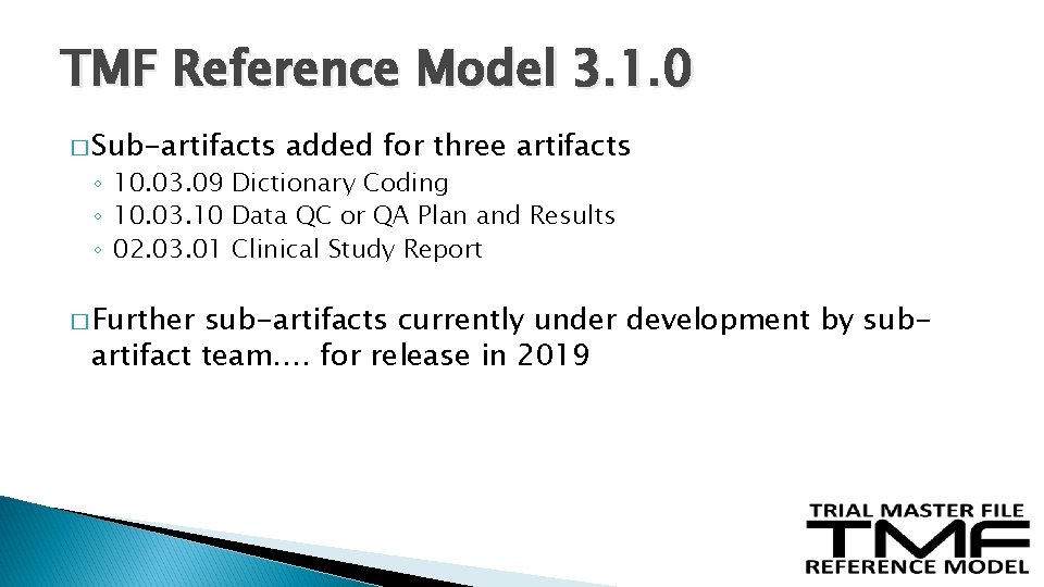 TMF Reference Model 3. 1. 0 � Sub-artifacts added for three artifacts ◦ 10. TMF Reference Model 3. 1. 0 � Sub-artifacts added for three artifacts ◦ 10.