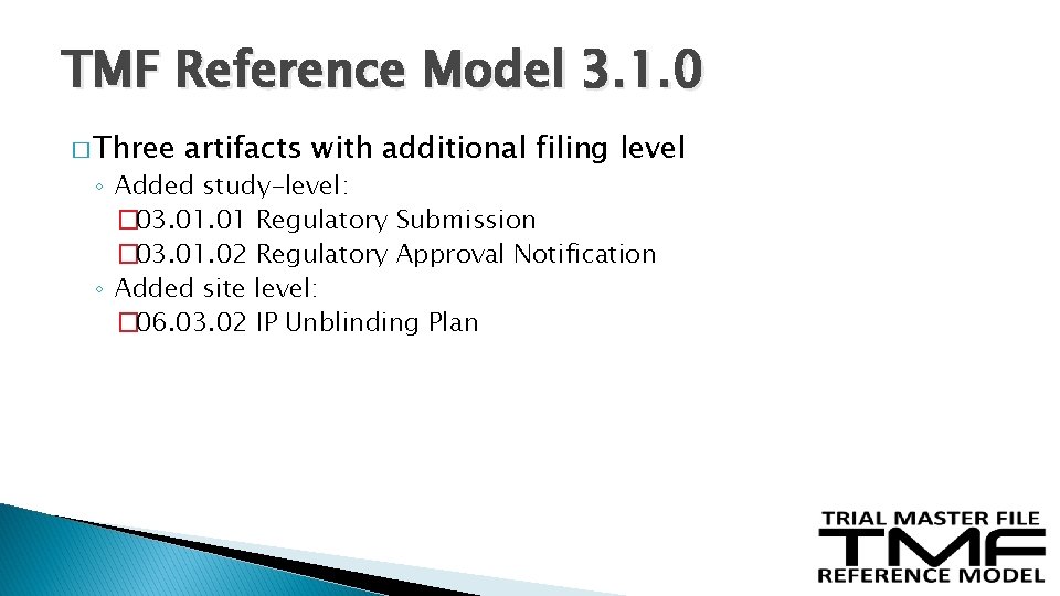 TMF Reference Model 3. 1. 0 � Three artifacts with additional filing level ◦ TMF Reference Model 3. 1. 0 � Three artifacts with additional filing level ◦