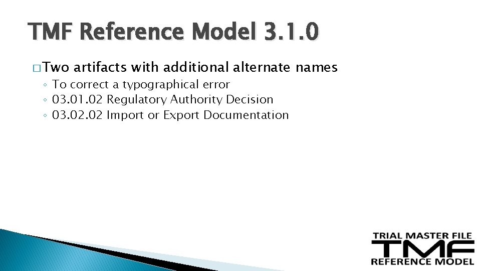 TMF Reference Model 3. 1. 0 � Two artifacts with additional alternate names ◦ TMF Reference Model 3. 1. 0 � Two artifacts with additional alternate names ◦