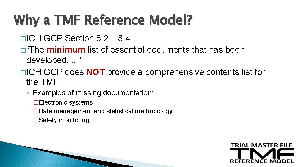 Why a TMF Reference Model? � ICH GCP Section 8. 2 – 8. 4 Why a TMF Reference Model? � ICH GCP Section 8. 2 – 8. 4