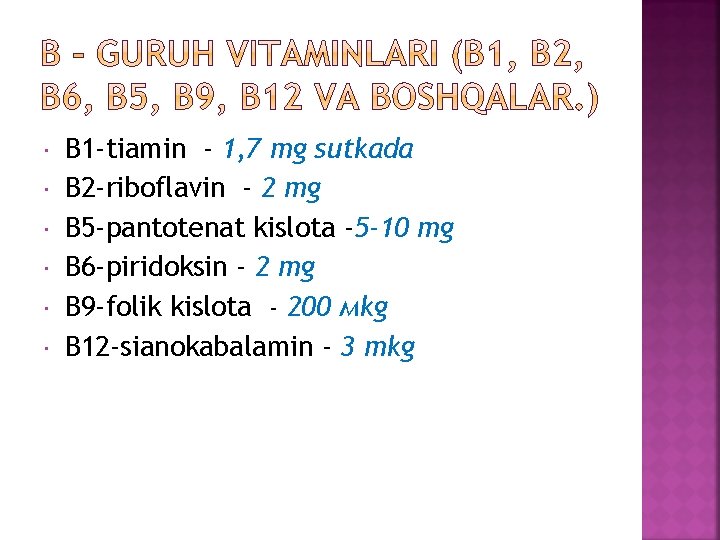  В 1 -tiamin - 1, 7 mg sutkada В 2 -riboflavin - 2