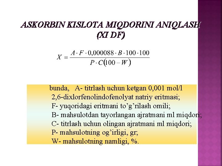 ASKORBIN KISLOTA MIQDORINI ANIQLASH (XI DF) bunda, A- titrlash uchun ketgan 0, 001 mol/l