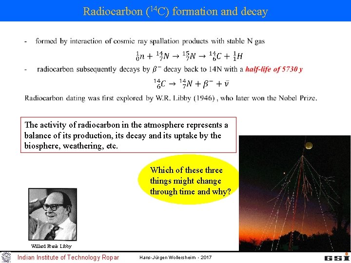 Radiocarbon (14 C) formation and decay The activity of radiocarbon in the atmosphere represents
