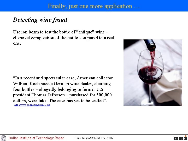Finally, just one more application … Detecting wine fraud Use ion beam to test