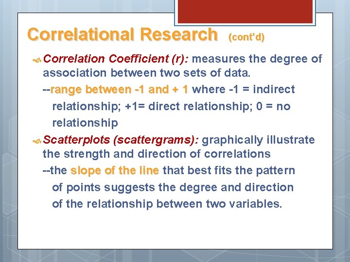 Correlational Research (cont’d) Correlation Coefficient (r): measures the degree of association between two sets