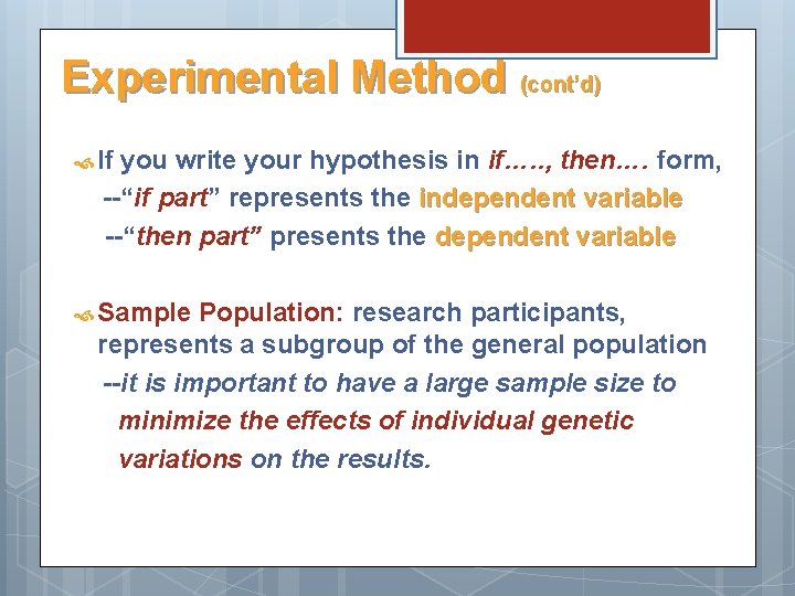 Experimental Method (cont’d) If you write your hypothesis in if…. . , then…. form,