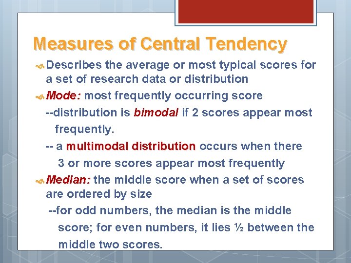 Measures of Central Tendency Describes the average or most typical scores for a set
