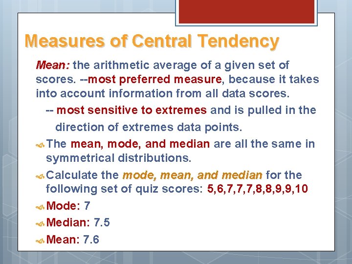 Measures of Central Tendency Mean: the arithmetic average of a given set of scores.