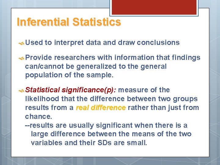Inferential Statistics Used to interpret data and draw conclusions Provide researchers with information that