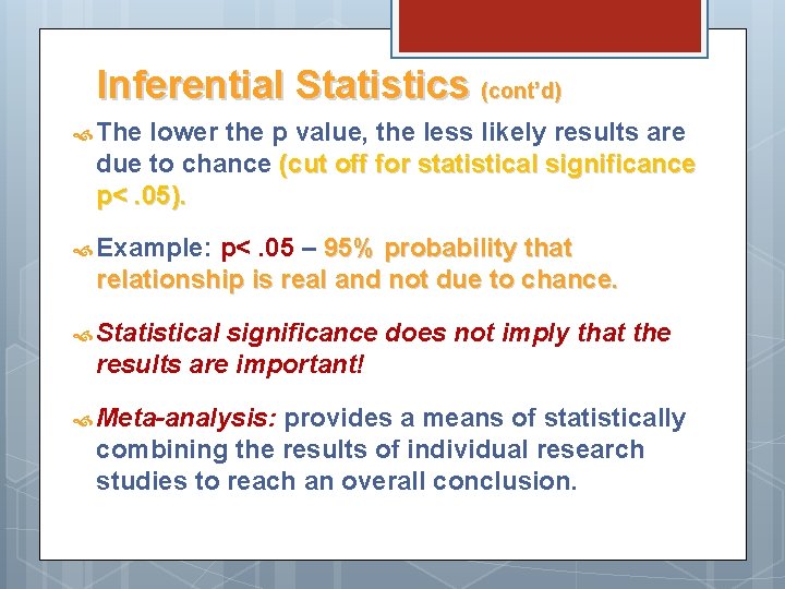Inferential Statistics (cont’d) The lower the p value, the less likely results are due