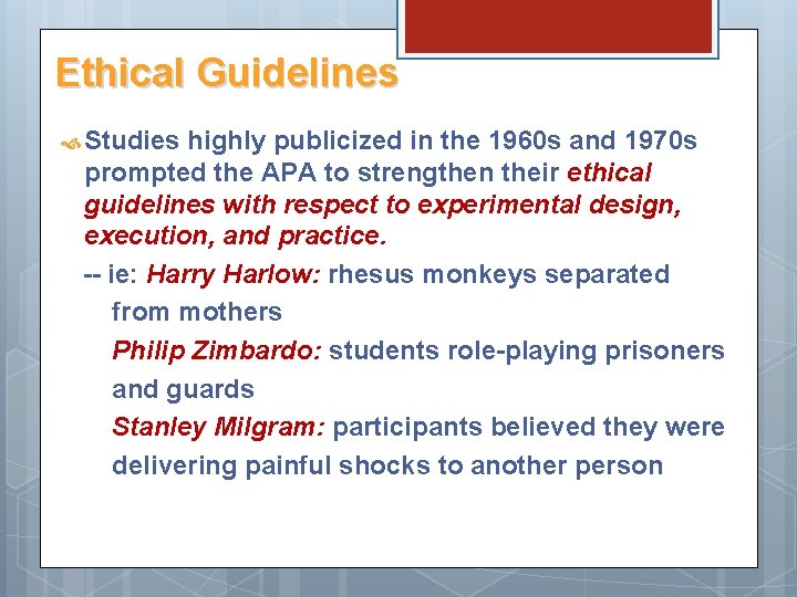 Ethical Guidelines Studies highly publicized in the 1960 s and 1970 s prompted the