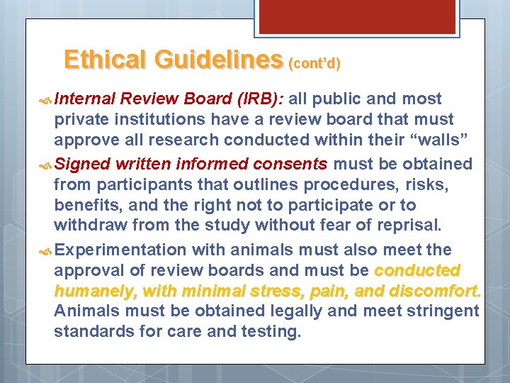 Ethical Guidelines (cont’d) Internal Review Board (IRB): all public and most private institutions have