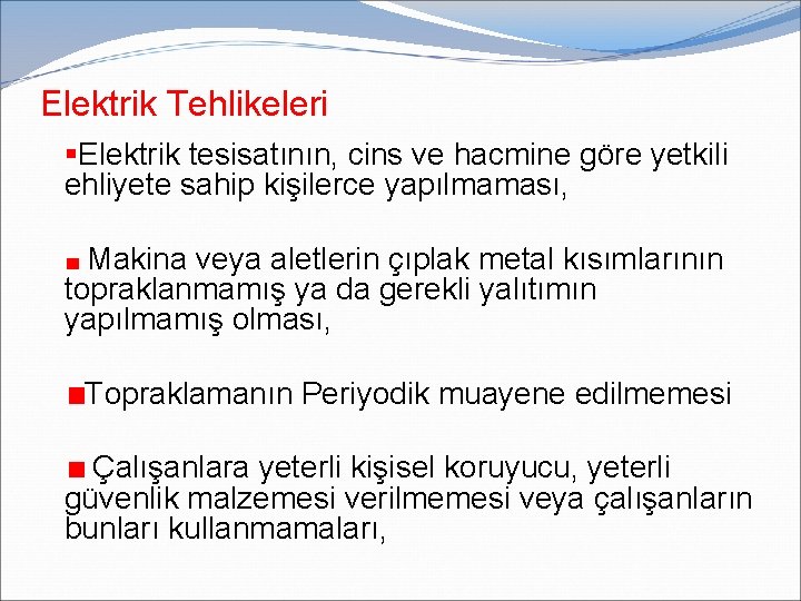 Elektrik Tehlikeleri §Elektrik tesisatının, cins ve hacmine göre yetkili ehliyete sahip kişilerce yapılmaması, Makina