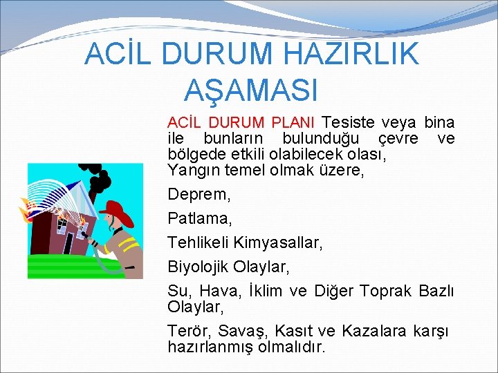 ACİL DURUM HAZIRLIK AŞAMASI ACİL DURUM PLANI Tesiste veya bina ile bunların bulunduğu çevre