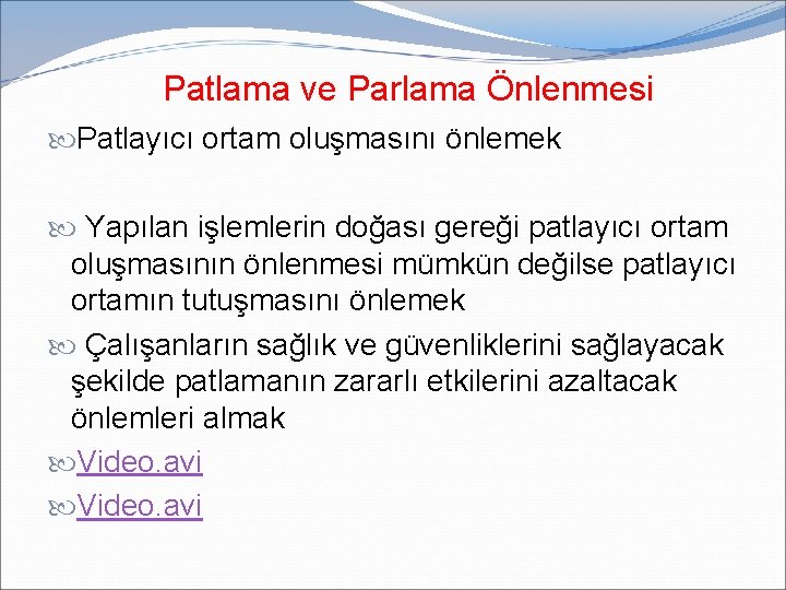 Patlama ve Parlama Önlenmesi Patlayıcı ortam oluşmasını önlemek Yapılan işlemlerin doğası gereği patlayıcı ortam