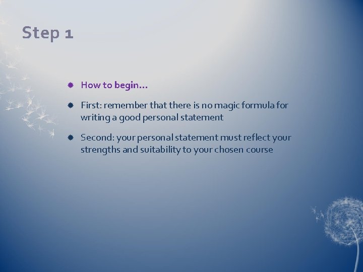 Step 1 How to begin. . . First: remember that there is no magic