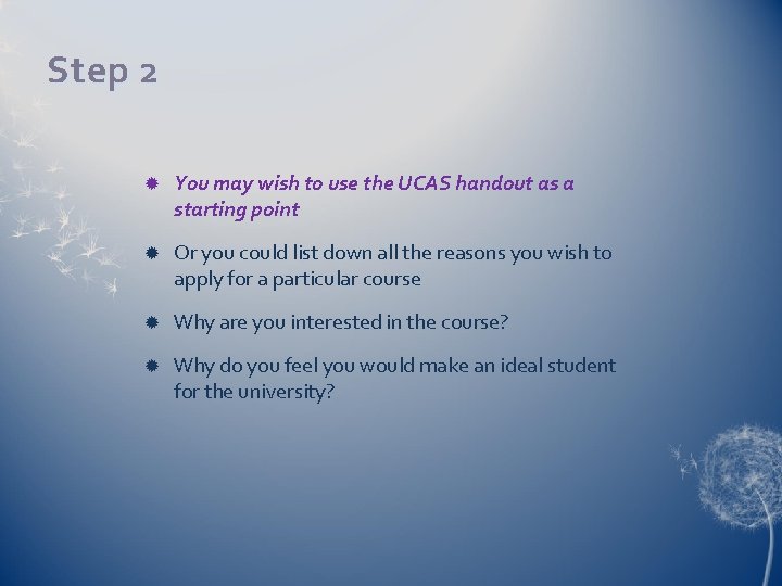 Step 2 You may wish to use the UCAS handout as a starting point