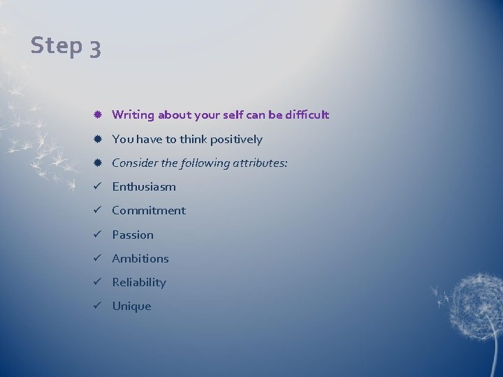 Step 3 Writing about your self can be difficult You have to think positively