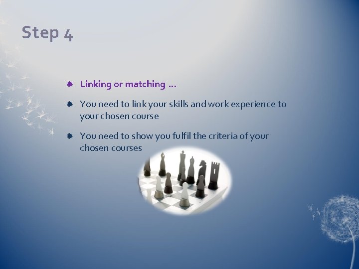 Step 4 Linking or matching. . . You need to link your skills and