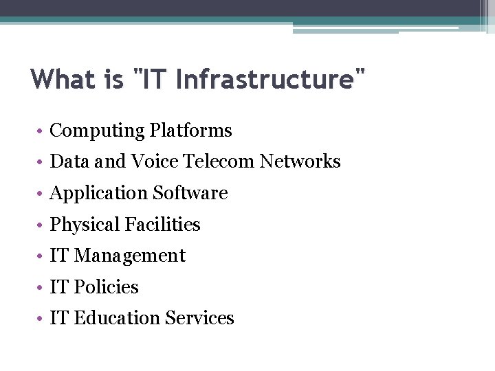 What is "IT Infrastructure" • Computing Platforms • Data and Voice Telecom Networks •