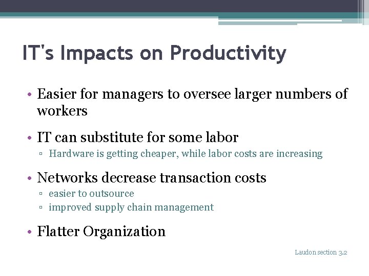 IT's Impacts on Productivity • Easier for managers to oversee larger numbers of workers