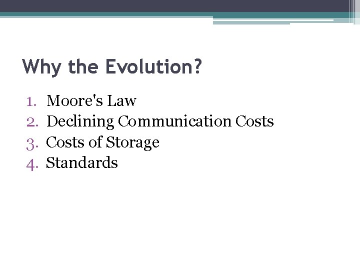 Why the Evolution? 1. 2. 3. 4. Moore's Law Declining Communication Costs of Storage