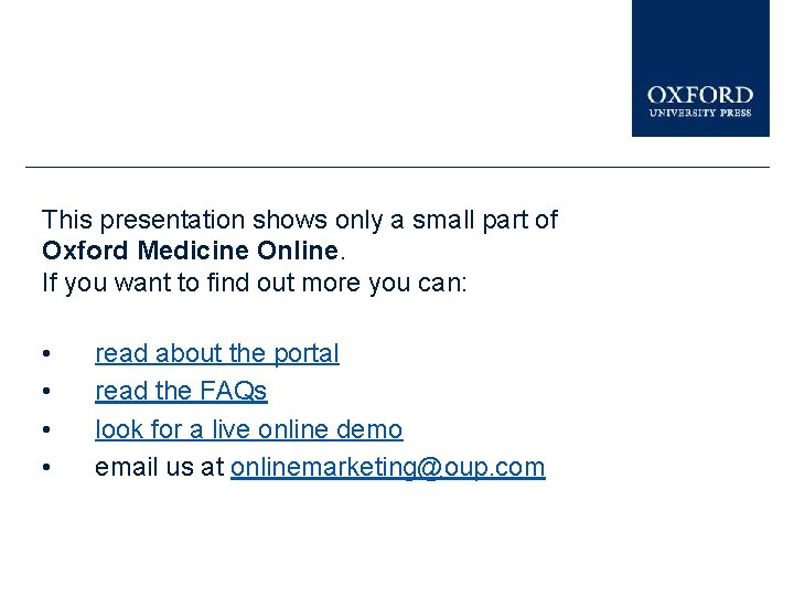 This presentation shows only a small part of Oxford Medicine Online. If you want