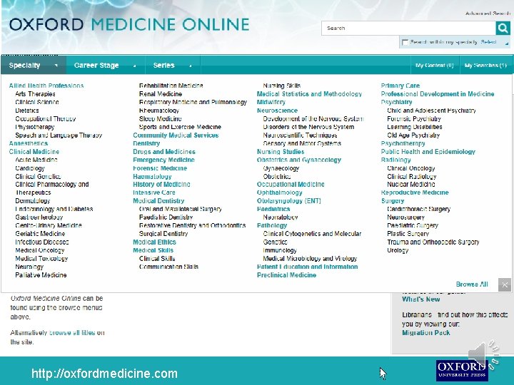 Content is organized in collections according to medical specialties. . . http: //oxfordmedicine. com