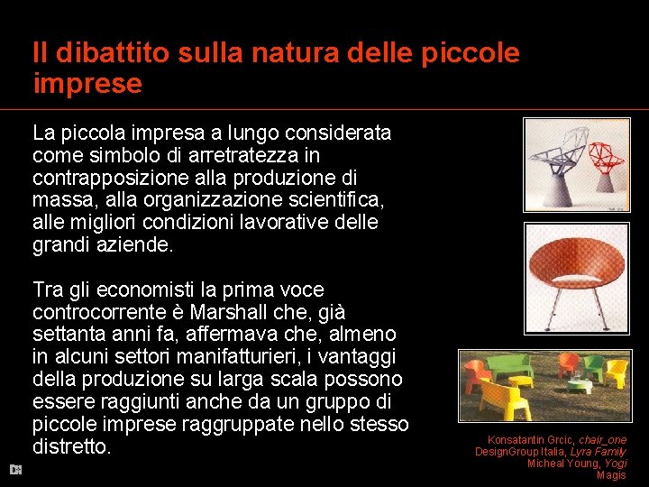 Il dibattito sulla natura delle piccole imprese La piccola impresa a lungo considerata come