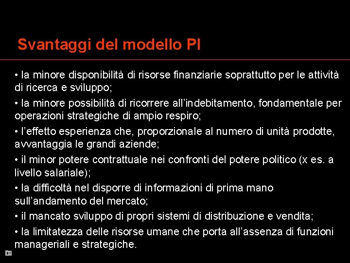 Svantaggi del modello PI • la minore disponibilità di risorse finanziarie soprattutto per le