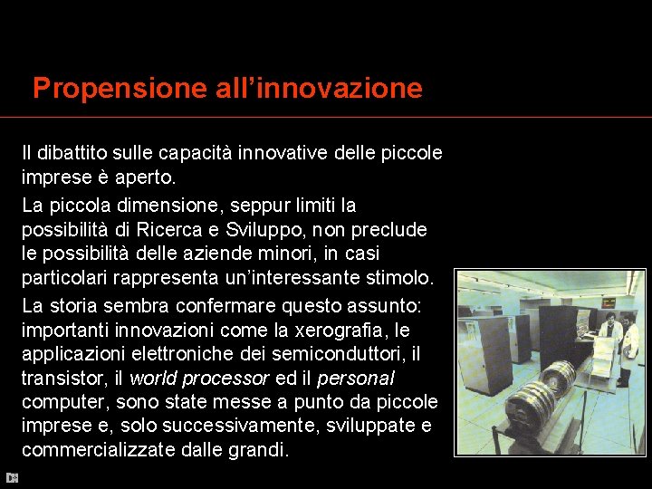 Propensione all’innovazione Il dibattito sulle capacità innovative delle piccole imprese è aperto. La piccola