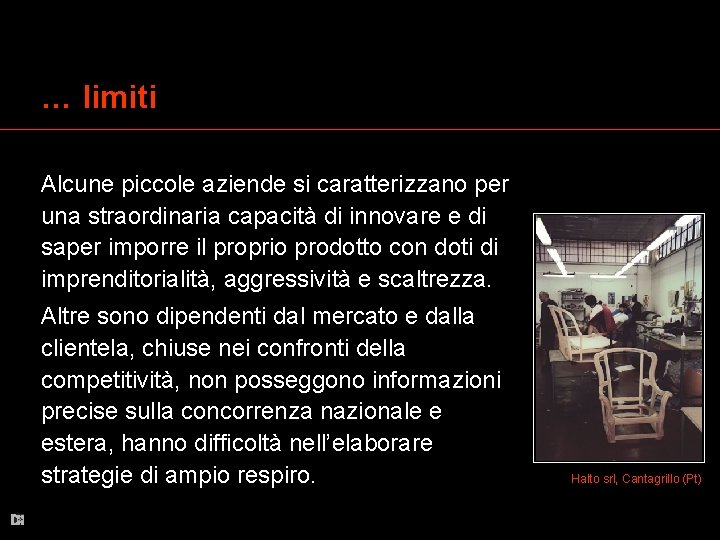 … limiti Alcune piccole aziende si caratterizzano per una straordinaria capacità di innovare e