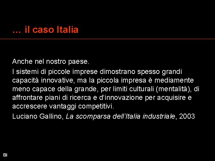 … il caso Italia Anche nel nostro paese. I sistemi di piccole imprese dimostrano