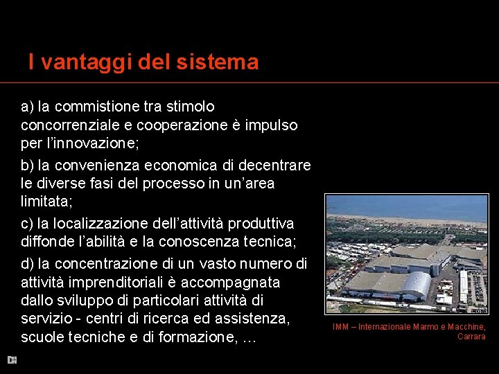 I vantaggi del sistema a) la commistione tra stimolo concorrenziale e cooperazione è impulso