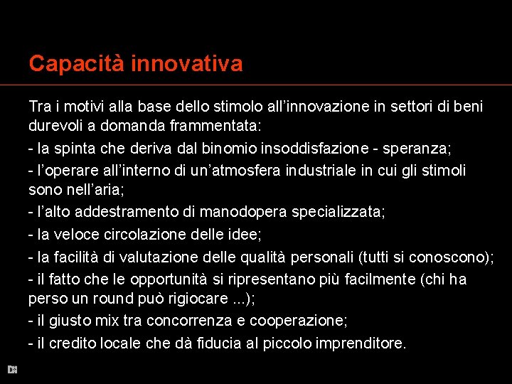 Capacità innovativa Tra i motivi alla base dello stimolo all’innovazione in settori di beni