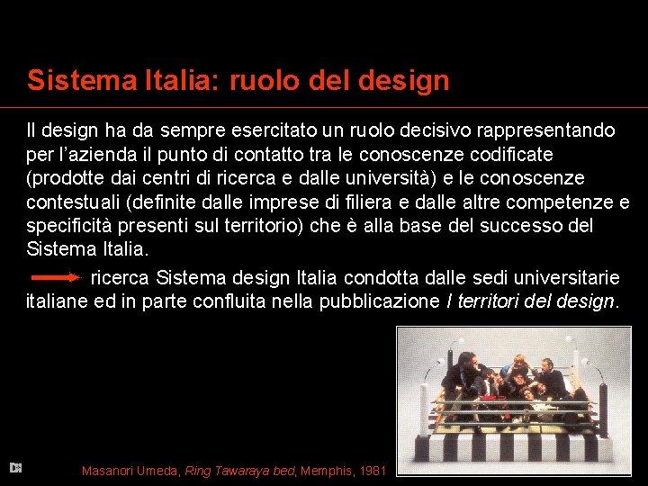 Sistema Italia: ruolo del design Il design ha da sempre esercitato un ruolo decisivo