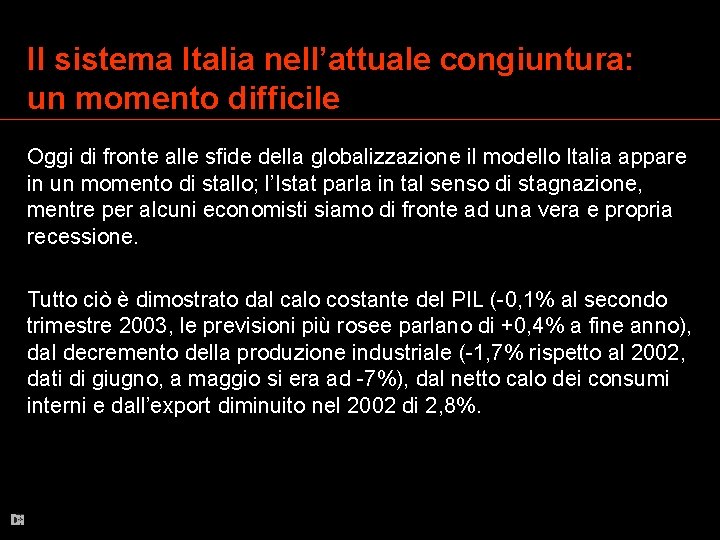 Il sistema Italia nell’attuale congiuntura: un momento difficile Oggi di fronte alle sfide della