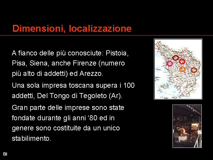 Dimensioni, localizzazione A fianco delle più conosciute: Pistoia, Pisa, Siena, anche Firenze (numero più