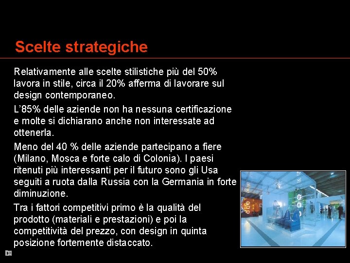 Scelte strategiche Relativamente alle scelte stilistiche più del 50% lavora in stile, circa il