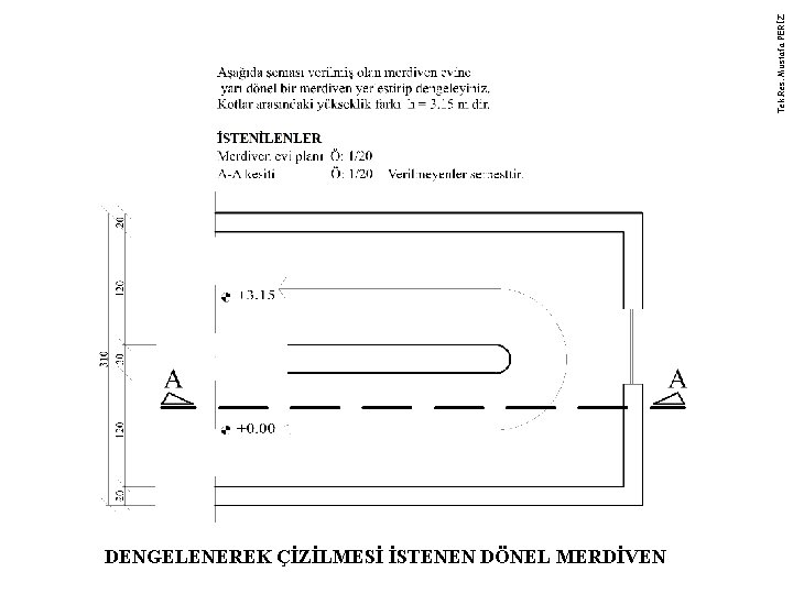 Tek. Res. Mustafa PERİZ DENGELENEREK ÇİZİLMESİ İSTENEN DÖNEL MERDİVEN 