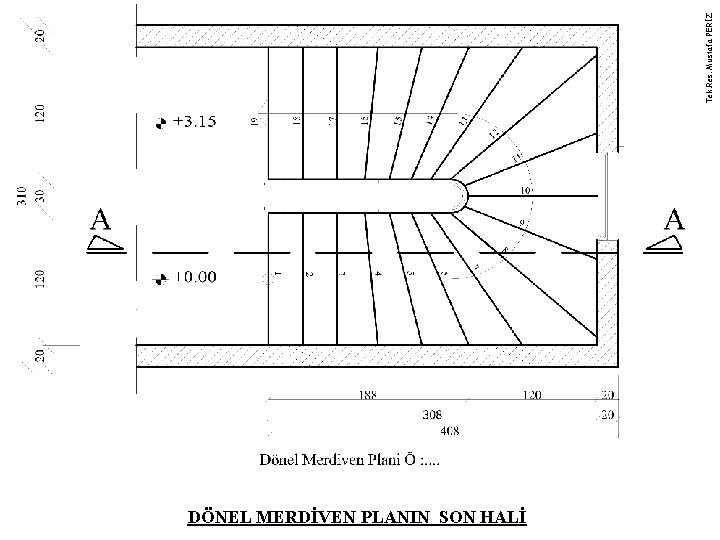 Tek. Res. Mustafa PERİZ DÖNEL MERDİVEN PLANIN SON HALİ 