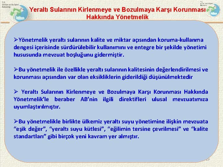 Yeraltı Sularının Kirlenmeye ve Bozulmaya Karşı Korunması Hakkında Yönetmelik ØYönetmelik yeraltı sularının kalite ve