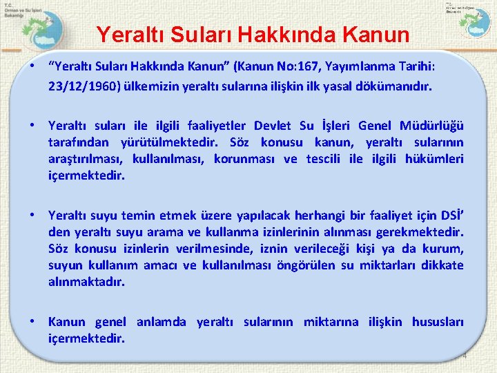 Yeraltı Suları Hakkında Kanun • “Yeraltı Suları Hakkında Kanun” (Kanun No: 167, Yayımlanma Tarihi: