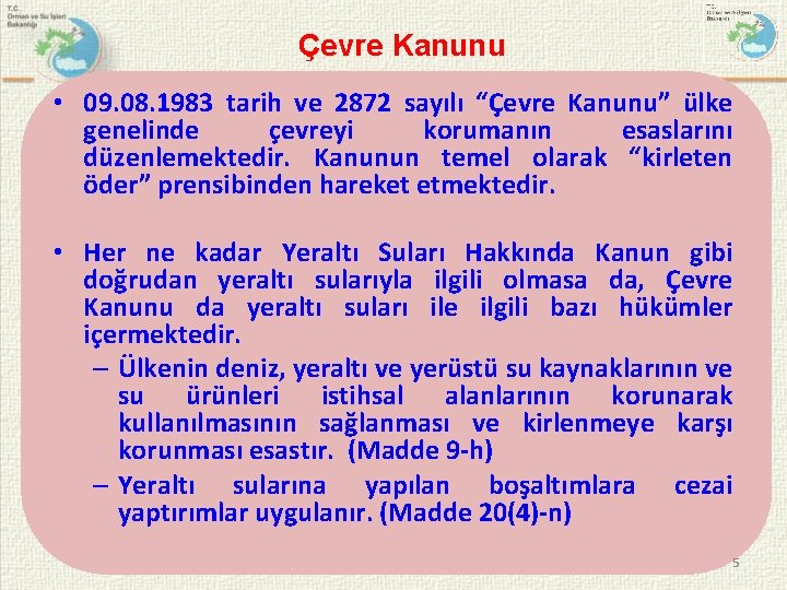 Çevre Kanunu • 09. 08. 1983 tarih ve 2872 sayılı “Çevre Kanunu” ülke genelinde