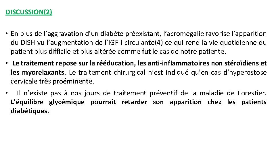 DISCUSSION(2) • En plus de l’aggravation d’un diabète préexistant, l’acromégalie favorise l’apparition du DISH DISCUSSION(2) • En plus de l’aggravation d’un diabète préexistant, l’acromégalie favorise l’apparition du DISH
