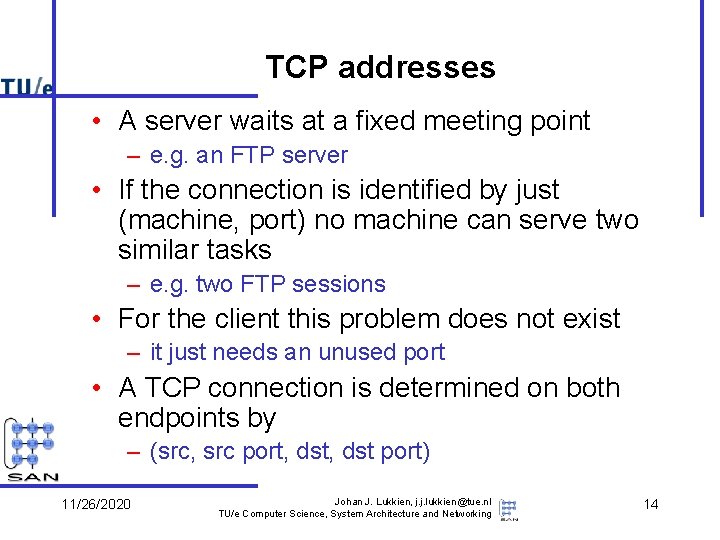 TCP addresses • A server waits at a fixed meeting point – e. g.